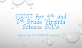 4th and 5th Grade Science SOL SCOOT Review based on 2018 VDOE Standards