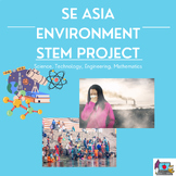 SE Asia Geography Environmental STEM Project~ 3 Day Plan! 