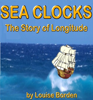 Preview of SEA CLOCKS by Louise Borden!  The Story of Longitude!  A Biography!