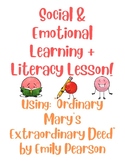 SEL & Literacy Using: Ordinary Mary's Extraordinary Deed