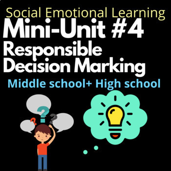 Preview of SEL MINI-UNIT #4 | Responsible Decision Making | Middle School and High School
