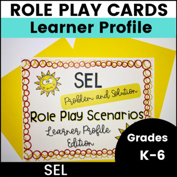 Preview of SEL Social-Emotional Role Play Task Cards IB Learner Profile Problem Solving