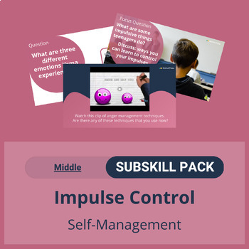 Preview of SEL Subskill Pack: 'Impulse Control' Pack for Middle (6-9)