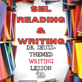 SEL & Writing Lesson~ Seuss-like Themes~ No Prep~ ELA Writing!~