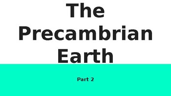 Preview of SES 4U_ Unit 3_ Geological Time_ Lesson 5_ Precambrian Period Part 2