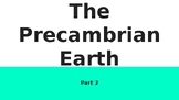 SES 4U_ Unit 3_ Geological Time_ Lesson 5_ Precambrian Per