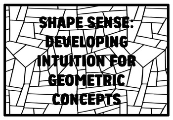 Preview of SHAPE SENSE: DEVELOPING INTUITION FOR GEOMETRIC CONCEPTS High School Geometry