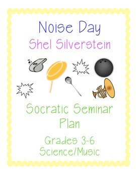Preview of SHEL SILVERSTEIN'S NOISE DAY POEM SOCRATIC SEMINAR + ACTIVITY- SCIENCE OF SOUND