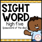 SIGHT WORD HIGH FIVE (PASSWORD OF THE DAY)