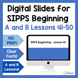 SIPPS Beginning Slides - Lessons 41-50, A & B - Digital Sl