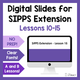 SIPPS Extension Slides - Lessons 10-15, A & B - Digital Sl