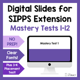 SIPPS Extension Mastery Tests 1-12 - Digital Slides (4th Ed.)