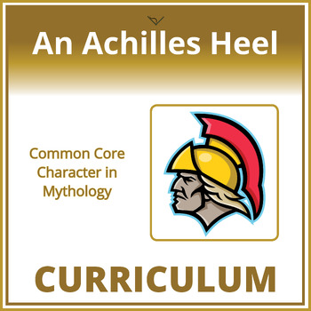 Preview of An Achilles Heel Curriculum - Common Core Character in Mythology