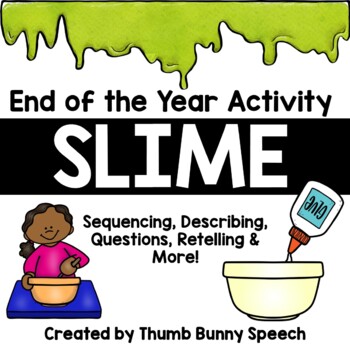 Preview of SLIME: End of the Year Activity - Sequencing, Describing, Questions, Retelling