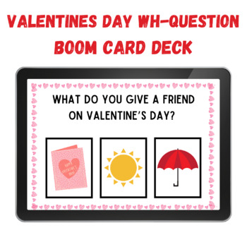 Preview of SLP/ OT VALENTINES DAY THEMED WH-QUESTION BOOM CARDS tm