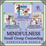 SMALL GROUP COUNSELING CURRICULUM BUNDLE - Mindfulness