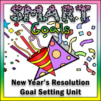 Preview of SMART Goals - New Year's Resolution Goal Setting Unit