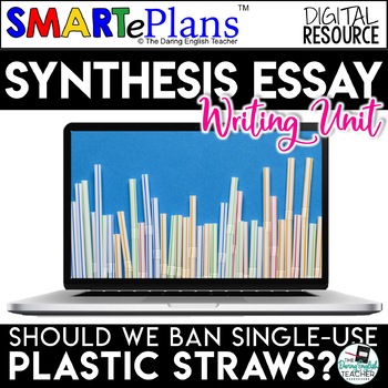 Preview of Synthesis Writing Unit: Should We Ban Plastic Straws? Digital Distance Learning