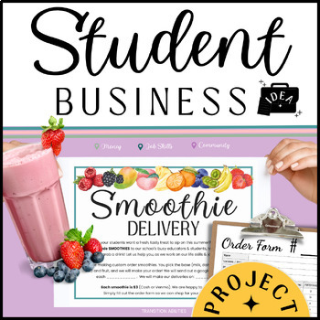 Preview of SMOOTHIE Making & Delivery | STUDENT BUSINESS  | SPED Job Skills Project