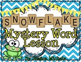 "SNOWFLAKE" Mystery Word Lesson {Making Words}