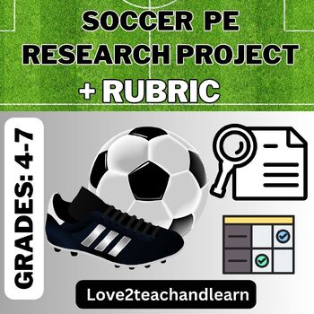 Preview of SOCCER PE Research Project with RUBRIC (Sports, Fitness & Health)
