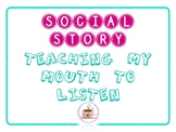 SOCIAL STORY: TEACHING MY MOUTH TO LISTEN