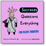 SOCRATES QUESTIONS EVERYTHING - Think Like a Philosopher #3