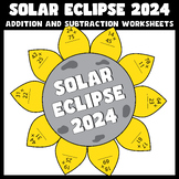 SOLAR ECLIPSE 2024 | Addition and Subtraction Worksheets |