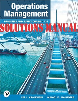 Preview of SOLUTIONS MANUAL; Operations Management, Processes and Supply Chains 13th editio