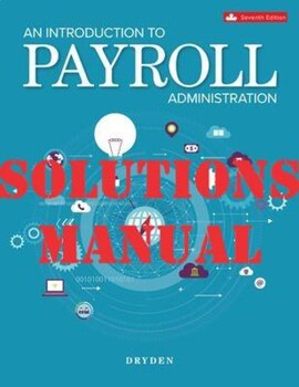 Preview of SOLUTIONS MANUAL for An Introduction to Payroll Administration, 7th Editn Dryden