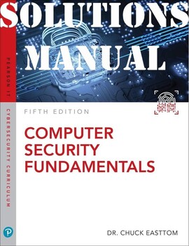 Preview of SOLUTIONS MANUAL for Computer Security Fundamentals 5th Edition William Easttom