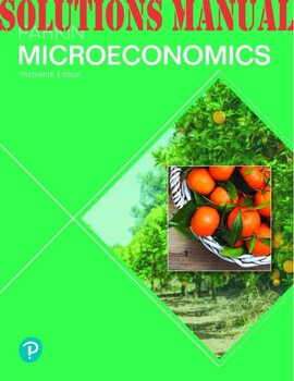 Preview of SOLUTIONS MANUAL for Microeconomics, 13th edition Michael Parkin