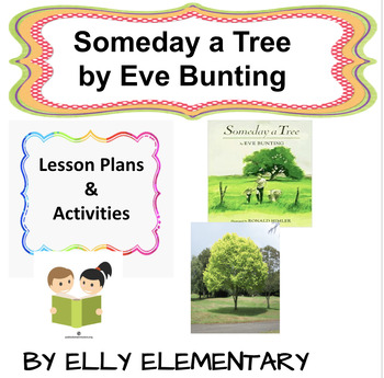 Preview of SOMEDAY A TREE By Eve Bunting -LESSONS & INTERDISCIPLINARY ACTIVITIES UNIT