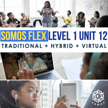 Preview of SOMOS 1 Unit 12 FLEX Hybrid curriculum for Novice Spanish