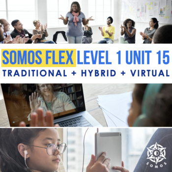 Preview of SOMOS 1 Unit 15 FLEX Hybrid curriculum for Novice Spanish