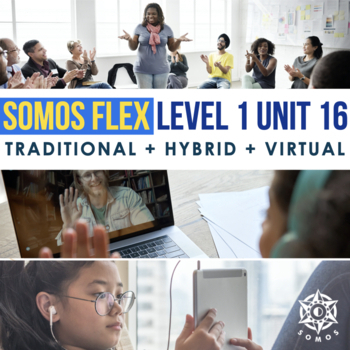 Preview of SOMOS 1 Unit 16 FLEX Hybrid curriculum for Novice Spanish