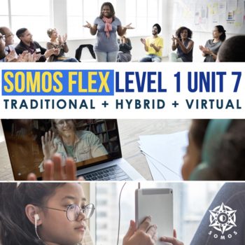 Preview of SOMOS 1 Unit 7 FLEX Hybrid curriculum for Novice Spanish