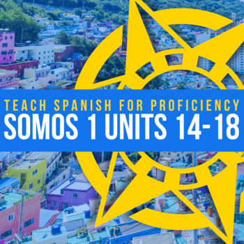 Preview of SOMOS Spanish 1 Units 14-18 BUNDLE