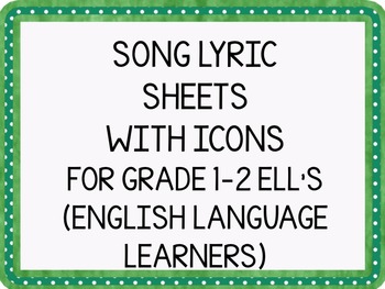 Preview of SONG LYRIC SHEETS WITH ICONS FOR GRADE 1-2 ELL'S DISTANCE LEARNING