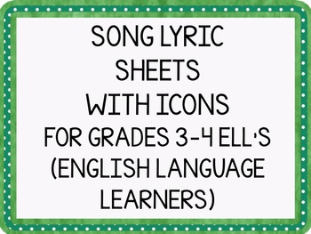 Preview of SONG LYRIC SHEETS WITH ICONS FOR GRADE 3-4 ELL'S DISTANCE LEARNING