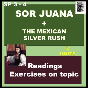 Preview of SPANISH 3 / 4 - MEXICO - Sor Juana, First Feminist, The Mexican Silver Rush