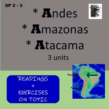 Preview of SPANISH 3 - Andes, Amazon, Atacama - mountains, river, desert - 3 UNITS