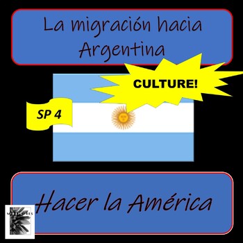 Preview of SPANISH 4 / B2- ARGENTINA - Migración hacia Argentina - Hacer la América