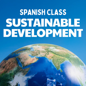 Preview of SPANISH CLASS UN’s 17 SUSTAINABLE DEVELOPMENT GOALS UNIT | Climate Change, Earth