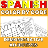 SPANISH DEMONSTRATIVE ADJECTIVES ACTIVITY COLOR BY CODE AD