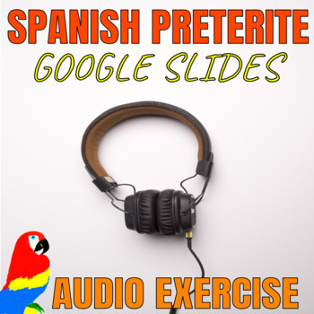 Preview of SPANISH PRETERITE GOOGLE SLIDES AUDIO EXERCISE