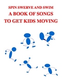 SPIN SWERVE AND SWIM BOOK OF SONGS TO GET KIDS MOVING