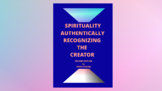 SPIRITUALITY AUTHENTICALLY RECOGNIZING THE CREATOR by AVIV