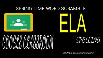 Preview of SPRING TIME WORD SCRAMBLE WITH PICTURE SUPPORTS (GOOGLE CLASSROOM) (REMOTE)