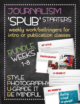 Preview of SPUB Starters weeks 1-8 BUNDLE: Weekly work/bellringers for journalism